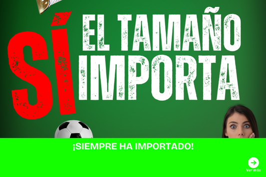 ¡EL TAMAÑO SI IMPORTA!