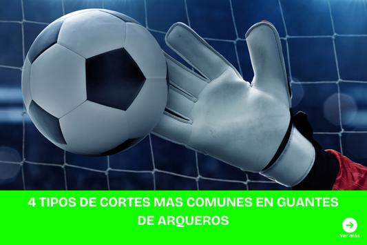 4 tipos de cortes mas comunes en guantes de arquero - portero.